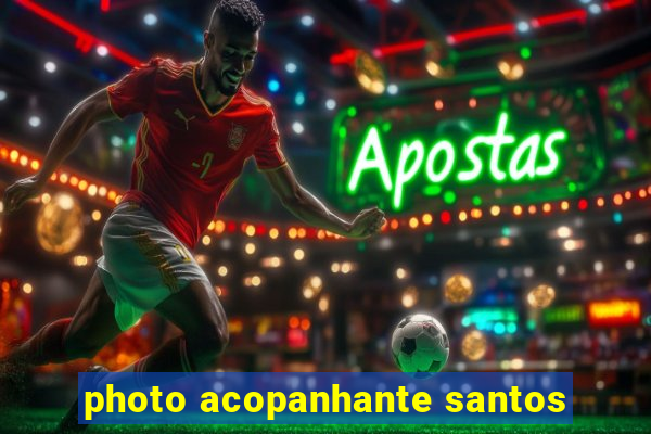 photo acopanhante santos